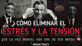 Cómo ELIMINAR el ESTRÉS y la TENSIÓN 🧠| Brian Tracy #mentalidaddeexito