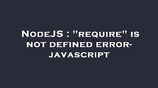 NodeJS : "require" is not defined error- javascript