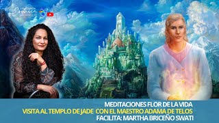 VISITA AL TEMPLO DE JADE  CON EL MAESTRO ADAMA DE TELOS  MEDITACIÓN Facilita MARTHA BRICEÑO SWATI