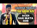 Dakwah Tgk.Abdul Aziz || Aceh bak mata gob | ATA JAFAR