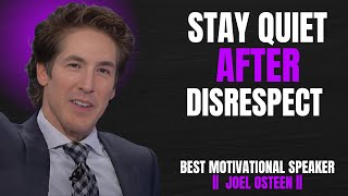 STAY QUIET AFTER DISRESPECT - BEST SPEECH || JOEL OSTEEN MOTIVATION ||