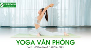 Yoga Văn Phòng | Yoga Giảm Đau Vai Gáy | S'LIFE GYM