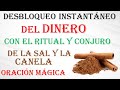 DESBLOQUEO INSTANTANEO DEL DINERO CON EL CONJURO DE LA SAL y LA CANELA/ORACIONES MAGICAS