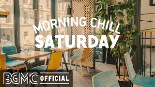 SATURDAY MORNING CHILL JAZZ: Relaxing Jazz & Bossa Nova Music for Positive Mood