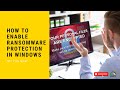 How to turn on ransomware protection in Windows 10