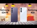 Samsung Galaxy S24 Fe Vs Samsung Galaxy A55 Comparison