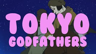 Satoshi Kon and Why Love Is All You Need Ep. 3 - Tokyo Godfathers
