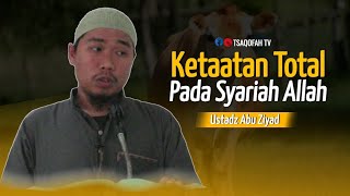 Khutbah Jum'at : Ketaatan Total pada Syariah Allah | Ustadz Abu Ziyad