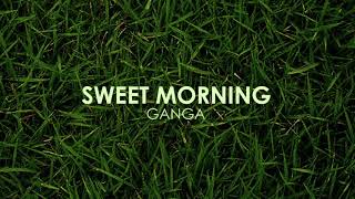 Ganga - Sweet Morning (Maya Mix)