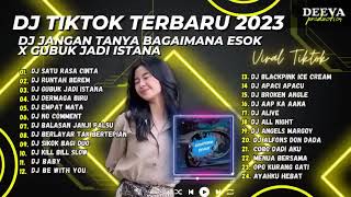 DJ TIKTOK TERBARU 2023   DJ JANGAN TANYA BAGAIMANA ESOK X GUBUK JADI ISTANA X RUNTAH