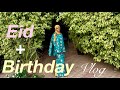 Eid + Birthday vlog 2026