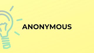 What is the meaning of the word ANONYMOUS?