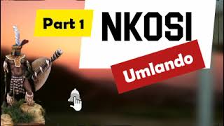 Nkosi Clan History, Umlando wakwa Nkosi. PART 1