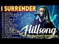 i surrender🎧hillsong worship playlist 2025🎧 nonstop praise u0026 worship hits for all seasons