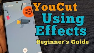 YouCut Video Editor App - How to use Effects - Beginner's Guide (No watermark Video Editor)