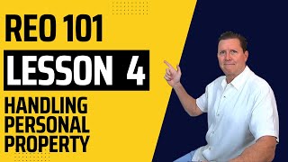 REO 101: Lesson 4 Handling Personal Property