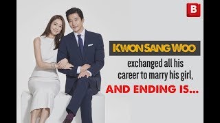 Kwon Sang Woo exchanged all his career to marry his girl, and ending is