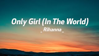 Rihanna - Only Girl (In The World) (Lyrics)