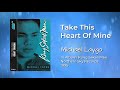 Michael Laygo - Take This Heart Of Mine (Audio)