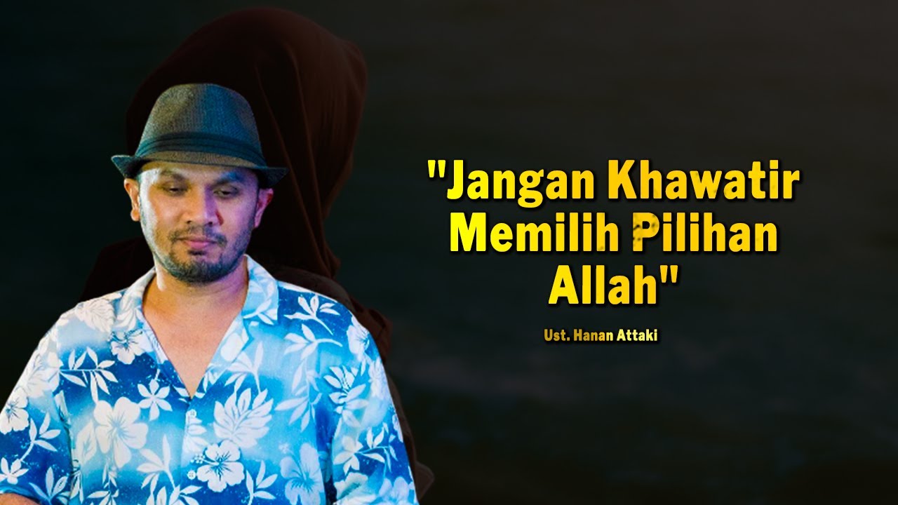 Percayakan Ke Allah Ust Hanan Attaki Youtube