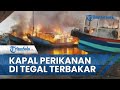 Kapal Perikanan di Pelabuhan Pelindo Kota Tegal Hangus Terbakar, Penyebab Masih Diselidiki