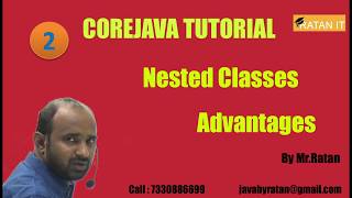Core java Tutorial || Nested Classes || video-2 || Advantages || By Ratan Sir