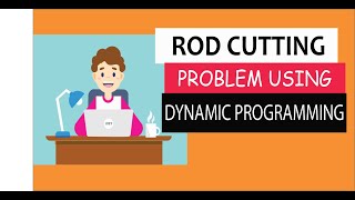 Rod Cutting Problem dynamic programming : Easily Explained