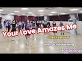 Your Love Amazes Me Linedance /유어 러브 어메즈스 미 라인댄스/High Improver 