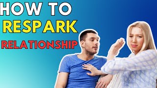 How To Respark A Relationship