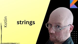 Strings -- Kotlin Tutorial [Part 5]