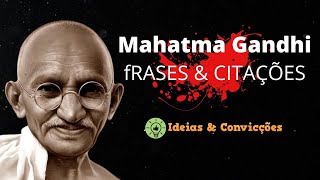 ✅Mahatma Gandhi - Algumas frases e citações