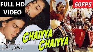 [60FPS] Chaiyya Chaiyya Full HD Video Song | Dil Se | Shahrukh Khan, Malaika Arora Khan