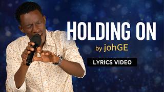 JOHGE - HOLDING ON LYRICS VIDEO