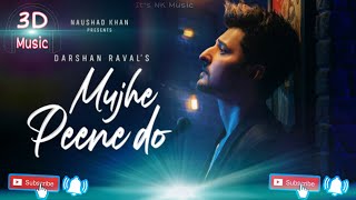 Mujhe Peene Do (8D Audio) Darshan Raval | Romantic Song 2020 | Raat Aai Hai | HQ 3D Surround