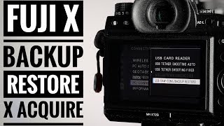Fuji X Settings BACKUP/ Restore with Fujifilm X Acquire