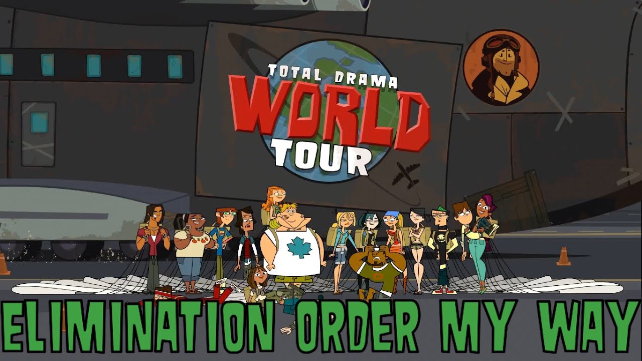 Total Drama World Tour Elimination Order My Way - YouTube