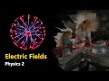 Electric Fields - Definition and Properties