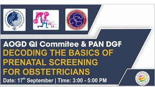 Decoding The  Basics of Prenatal Screening For Obstetricians | AOGD Webinar - 17th September 2021