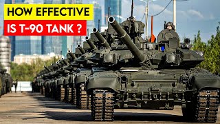 How effective is the Russian T-90 Tank ?