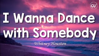 Whitney Houston - I Wanna Dance with Somebody (Who Loves Me) [Lyrics]