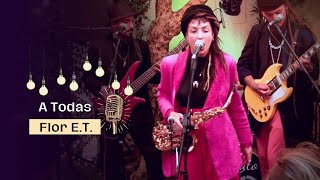 A TODAS | Flor E.T. (Ao vivo)