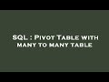 SQL : Pivot Table with many to many table