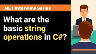 What are the basic string operations in C# ?