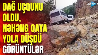 Gəncə-Daşkəsən yoluna nəhəng qaya parçaları düşdü: dağ uçqunu hərəkəti iflic etdi