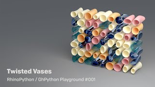 RhinoPython / GhPython Playground #001: Twisted Vases