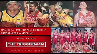 EPISODE 54 - 1999 PBA ALL FILIPINO CUP | GINEBRA VS MOBILINE