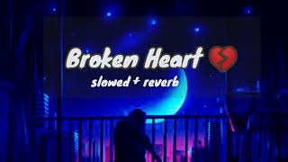 { Broken heart❤️ } HUMNAVA_MERE || slowed and reverb songs ||