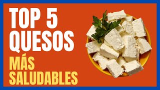 Top 5 quesos más saludables