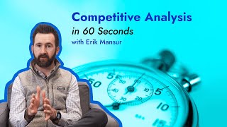Competitive Analysis in 60 Seconds