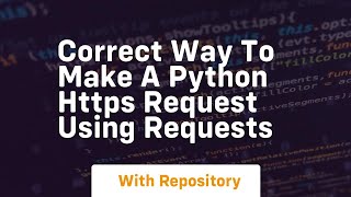correct way to make a python https request using requests